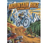 Mountain Bike Coloring Book: Exciting Mountain Biking Adventures and Scenic Trails to Spark Creativity