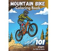 Mountain Bike Coloring Book for Kids & Adults: 101 MTB Coloring Pages with Riders, Trails, Downhill Action, Enduro, Jumps & Outdoor Fun (Colorful Mountain Trails Coloring Books)