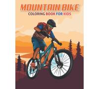 Mountain Bike Coloring Book For Kids: An Mountain Bike Coloring Book with Mountain , Landscape , Bicycle For kids & Toddles Perfect Gift Mountain Bike Lovers