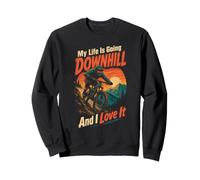 Mountain Bike Downhill My Life Is Going Downhill Sweatshirt