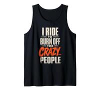 Mountain Bike Funny I Ride to Burn Off The Crazy People Tank Top