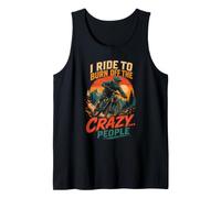 Mountain Bike Funny I Ride to Burn Off The Crazy People Tank Top