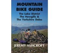 Mountain Bike Guide - the Lake District, the Howgills and the Yorkshire Dales