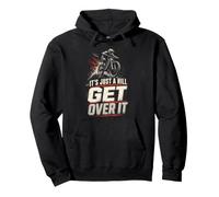 Mountain Bike Trail It's Just A Hill Get Over It Pullover Hoodie