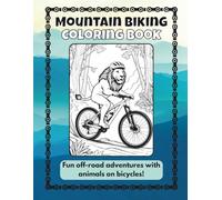 Mountain Biking Coloring Book: Fun off-road adventures with animals on bicycles!