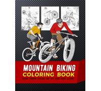 Mountain Biking Coloring Book: Rough Terrain Cycling And Off Road Biker Designs