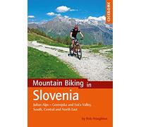 Mountain Biking in Slovenia: Julian Alps - Gorenjska and Soca Valley, South, Central and North East (Cycling) (Cicerone Mountain Biking Guides)