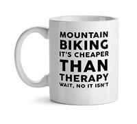 Mountain Biking It's Cheaper Than Therapy Wait, No It Isn't White Coffee Mug