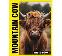 Mountain Cow Photo Book: Rare Alpine Creatures In Majestic Wilderness Photography Featuring Graceful Mountain Grazers And Serene Natural Landscapes