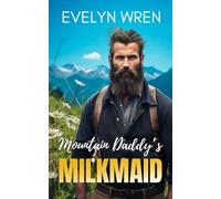 Mountain Daddy’s Milkmaid: A Taboo Adult Nursing Romance - Curious Virgin Hucow Tale