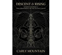 Descent & Rising: Women's Stories & the Embodiment of the Inanna Myth