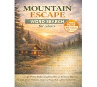 Mountain Escape Word Search for Adults: Large Print Relaxing Puzzles to Reduce Stress, Clear Your Mind & Enjoy a Peaceful Cabin Getaway