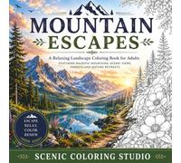 MOUNTAIN ESCAPES: A Relaxing Landscape Coloring Book for Adults Featuring Majestic Mountains, Scenic Views, Forests and Nature Retreats