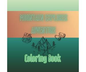 Mountain Explorer Adventure: A Nature-Themed Coloring Book with Colorable Quotes, Wildlife, Hiking, & Scenic Landscapes (Coloring Book Explorer)