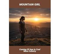 Mountain Girl: Coming Of Age In Coal Mine Country