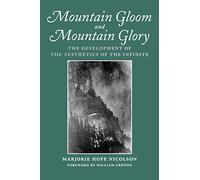 Mountain Gloom and Mountain Glory: The Development of the Aesthetics of the Infinite (Weyerhaeuser Environmental Classics)