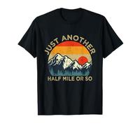 Mountain Hiker Fun Just Another Half Mile or So T-Shirt