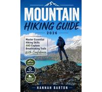 MOUNTAIN HIKING GUIDE 2026: Master Essential Hiking Skills AND Explore Breathtaking Trails With Confidence: 94 (Epic Journeys: The Ultimate Travel Guide to Unforgettable Destinations.)