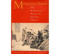 Mountain Home - The Wilderness Poetry of Ancient China