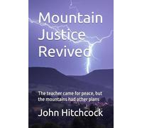 Mountain Justice Revived: The teacher came for peace, but the mountains had other plans