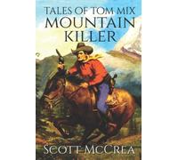 Mountain Killer: A Mountain Man Western Adventure (Tales of Tom Mix)