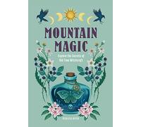 Mountain Magic: Explore the Secrets of Old Time Witchcraft (1) (Modern Folk Magic)