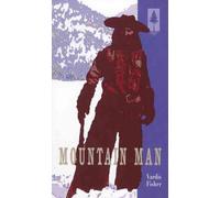 Mountain Man: A Novel of Male and Female in the Early American West by Vardis Fi