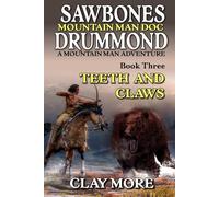 Mountain Man Doc: Sawbones Drummond: Teeth And Claws: A Mountain Man Adventure (A Mountain Man Doc: Sawbones Drummond Western)