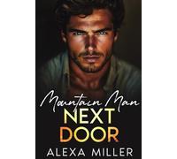 Mountain Man Next Door: An Opposites Attract Enemies to Lovers Romance