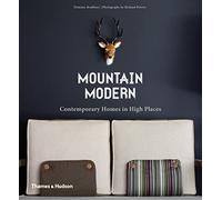 Mountain Modern: Contemporary Homes in High Places