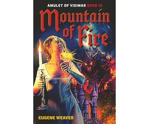 Mountain of Fire: Amulet of Visimar Book III (The Amulet of Visimar Trilogy)