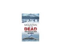 Mountain of the Dead: The Dyatlov Pass Incident