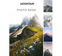 Mountain Photo Album Book: Wonderful Nature Landscapes Photography Book Beautiful Photo Albums For All Ages With 30+ Quality Picture Inside Christmas ... All Ages To Relieve Stress And Get Creative