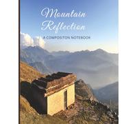 Mountain Reflection : Composition Notebook: College Ruled |Mountain Theme|Nature Theme|7.5" x 9.25", 110 pages, great gift for students,mountain lovers and hikers