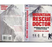 Mountain Rescue Doctor: Wilderness Medicine in the Extremes of Nature