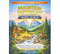 Mountain Retreat Word Search: 80 Relaxing Mountain & Nature Themed Word Search Puzzles for Stress Relief (Relaxing Word Search Escape Series)