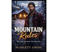 MOUNTAIN RULES: A Forced Proximity, Protective Mountain Man Romance