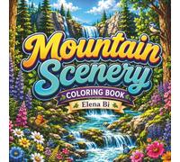 Mountain Scenery coloring book: A Relaxing Journey Through Majestic Peaks, Forests, Lakes & Waterfalls