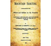 Mountain Scouting: A Hand-Book For Officers And Soldiers On The Frontiers.