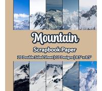 Mountain Scrapbook Paper: Snowy Mountain Scenery Nature Scrapbook Paper | 10 Designs | 20 Double Sided Non Perforated Decorative Paper Craft For Craft ... Mixed Media Art and Junk Journaling | Vol. 6