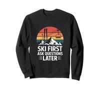 Mountain Snow Ski First Ask Questions Later Sweatshirt