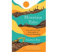 Mountain Tales : Love and Loss in the Municipality of Castaway Belongings