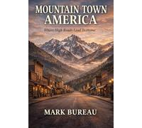 Mountain Town America: Where High Roads Lead to Home: 2
