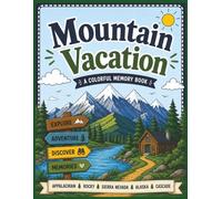 Mountain Vacation - A Colorful Memory Book: Coloring, Activity & Scrapbook for Kids & Adults