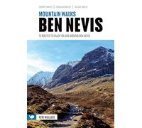 Mountain Walks Ben Nevis: 15 routes to enjoy on and around Ben Nevis
