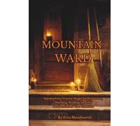 Mountain Ward: Appalachian Granny Magic for Protection, Warding, Binding, and the Destruction of Your Enemies: Appalachian Granny Magic for Protection, Binding, Reversal, and Enemy Work