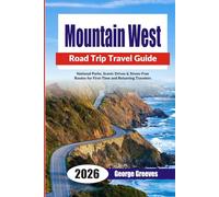 Mountain West Road Trips 2026: National Parks, Scenic Drives & Stress-Free Routes for First-Time and Returning Travelers