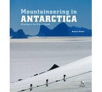 Mountaineering in Antarctica: Climbing in the Frozen South