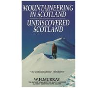 Mountaineering in Scotland and Undiscovered Scotland (2 vols in 1): Volume 1