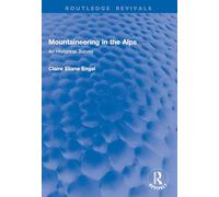 Mountaineering in the Alps: An Historical Survey (Routledge Revivals)